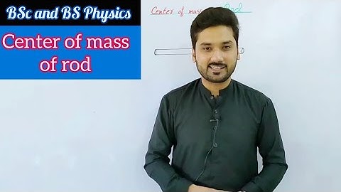 Center of mass of Rod | Mechanics | Lecture 4 | BSc and BS physics | ADS | physics ka safar