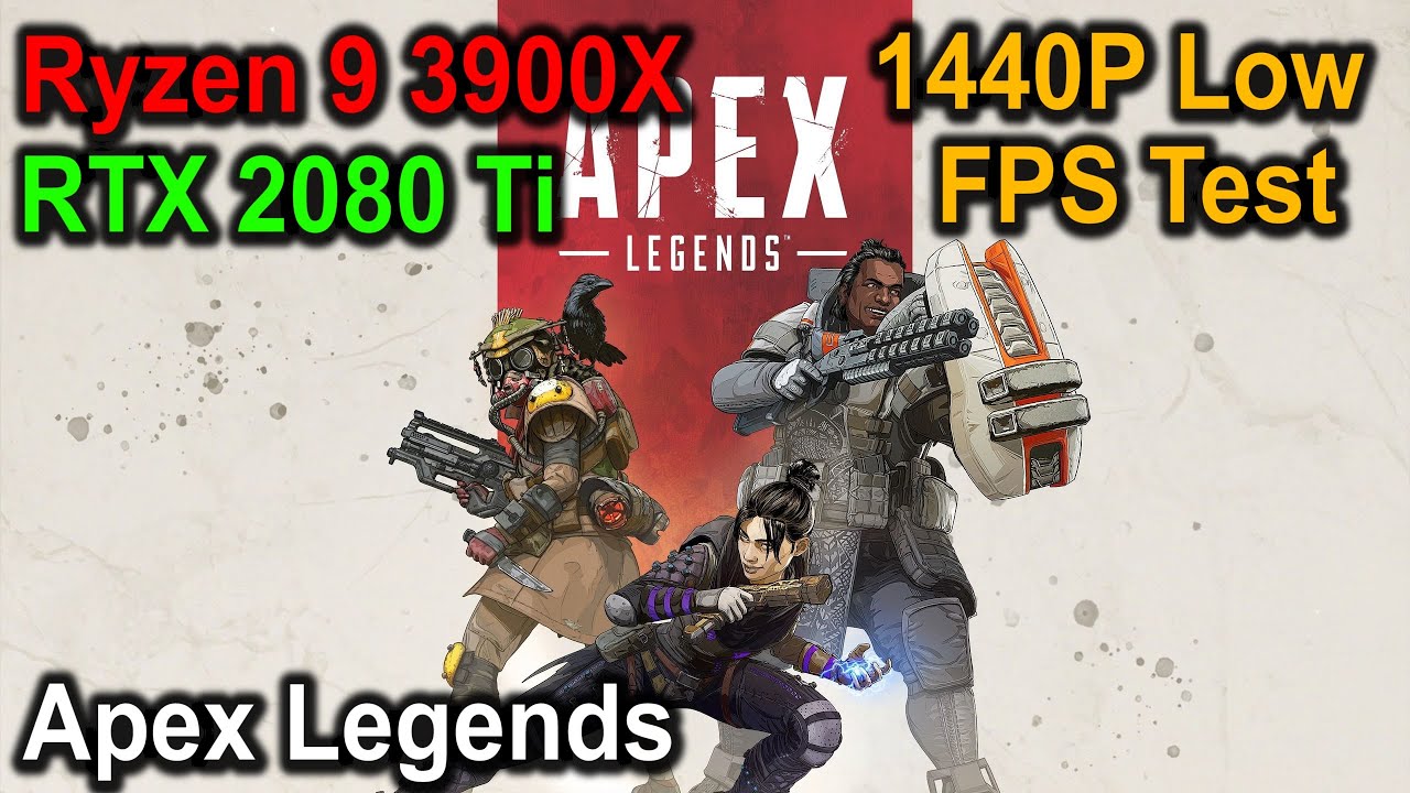 Apex Legends - Ryzen 9 3900X + RTX 2080Ti - 1440P Lowest Graphics - FPS Test