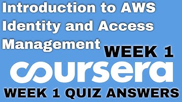 Introduction to AWS Identity and Access Management week 1 coursera quiz answer | week 1 |