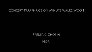 Concert Paraphrase on Minute Waltz, WoO 1 - Frédéric Chopin • Nori (2023)