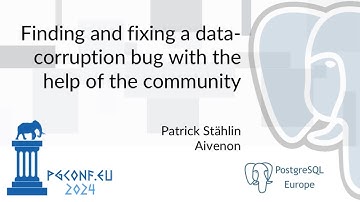 Patrick Stählin - Finding and fixing a data-corruption bug... (PGConf.EU 2024)