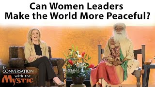 Can Women Leaders Make the World More Peaceful? | Arianna Huffington and Sadhguru
