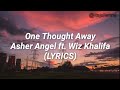 One Thought Away- Asher Angel ft. Wiz Khalifa (LYRICS)