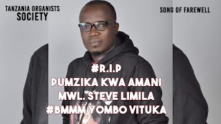 SONG OF FAREWELL PUMZIKA KWA AMANI MWALIMU STEVE LIMILA (BMMM YOMBO VITUKA)