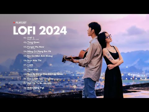 Nhạc Chill Lofi 2024 - Những Bản Lofi Mix Chill Nhẹ Nhàng Cực Hay -Nhạc Trẻ Lofi Gây Nghiện Hot 2024