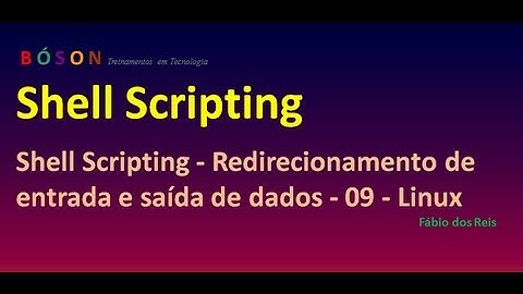 Shell Scripting - Redirecionamento de entrada e saída de dados - 09 - Linux