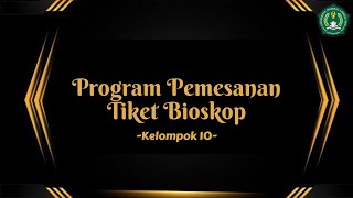 PROGRAM PEMESANAN TIKET BIOSKOP | Tugas Akhir Konsep Pemrograman | Sistem Informasi | Kelompok 10