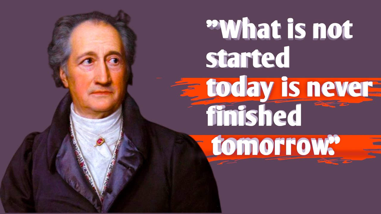 Johann Wolfgang Von Goethe's Quotes Life Changing Quotes