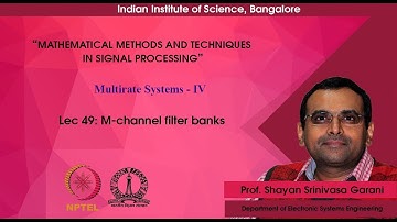 Lec 49 - M-channel filter banks