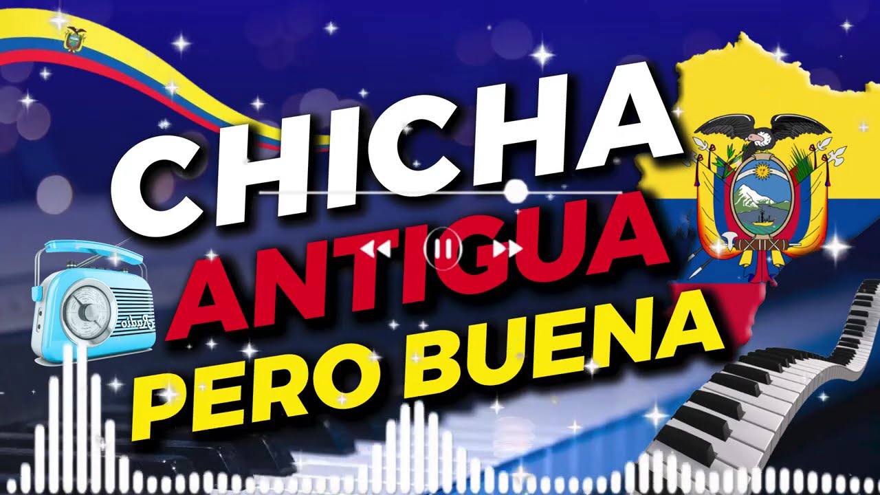 CHICHA ANTIGUA PERO BUENA MIX - NACIONAL - MIX - CHICHAZO -CHICHA MIX - ECUATORIANA - PIANO