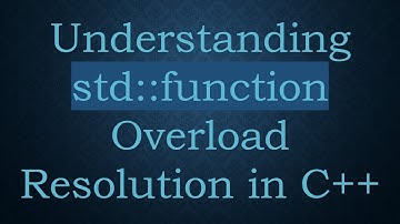 Understanding std::function Overload Resolution in C++