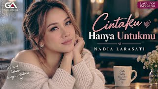 My Love Is Only For You – Nadia Larasati | Romantic Love Song
