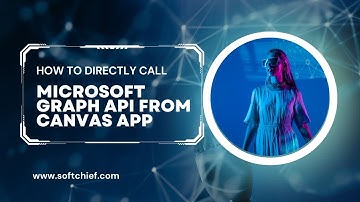 How to Directly Call Microsoft Graph API from Canvas App Power Apps