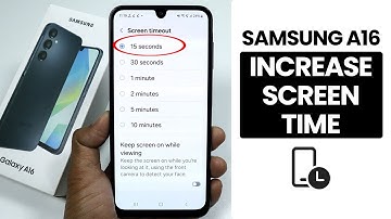 Samsung A16: Increase Screen Timeout - Manage Screen Timeout Settings