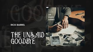 Rick Barrel  - The unsaid goodbye