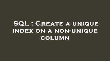 SQL : Create a unique index on a non-unique column