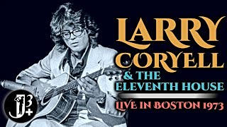 Larry Coryell & The Eleventh House - Live in Boston 1973 [audio only]