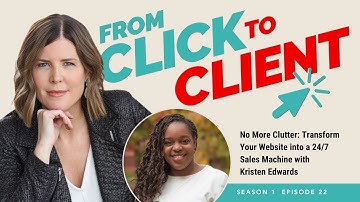 Ep. 22 | No More Clutter: Transform Your Website Into a 24/7 Sales Machine with Kristen Edwards