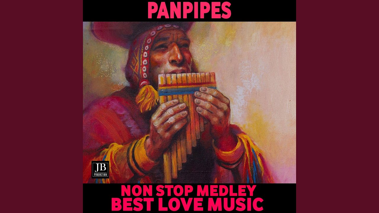 Panpipes Medley 2 Feelings / Just the Way You Are / My Way / My Heart