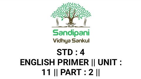 STD : 4 || ENGLISH PRIMER || UNIT : 11 || PART : 2 ||