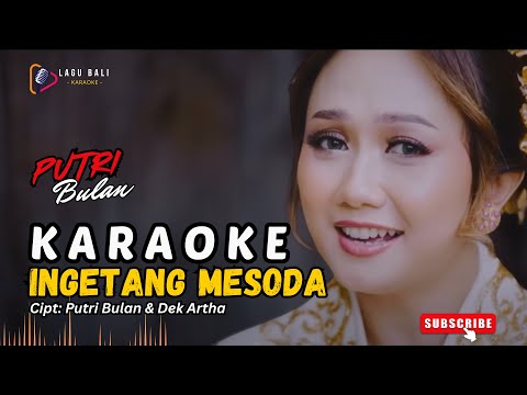 KARAOKE INGETANG MESODA // PUTRI BULAN // LAGU BALI KARAOKE // #PUTRIBULAN #INGETANGMESODA β Lagu Bali Karaoke