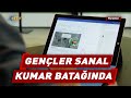 Gençlerde Artan Sanal Kumar Bağımlılığı Tehlikesi! | NTV Parantez