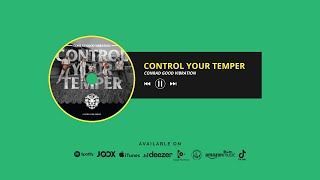 Control Your Temper - Conrad Good Vibration (Official Audio)