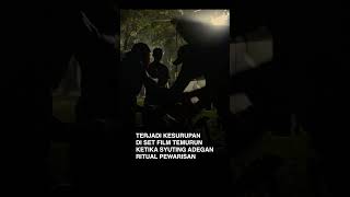 Behind The Scene Temurun | Kesurupan di Lokasi Syuting