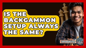 Is The Backgammon Setup Always The Same? - The Board Game Xpert