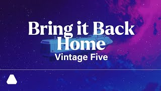 Vintage Five - Bring it Back Home (Official Music Video)
