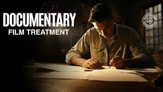 HOW TO WRITE A DOCUMENTARY FILM TREATMENT