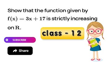Show that the function given by f (x) = 3x + 17 is strictly increasing on R.