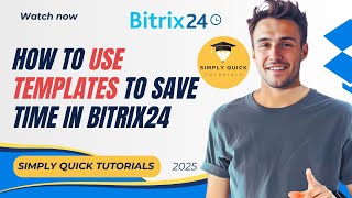 How to Use Templates to Save Time in Bitrix24 2025