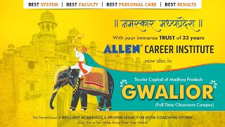 नमस्कार मध्यप्रदेश... ALLEN Career Institute is now in “Gwalior”