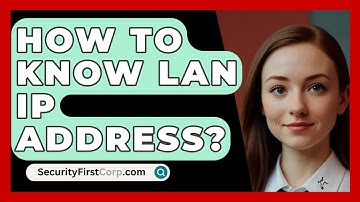 How To Know LAN IP Address? - SecurityFirstCorp.com