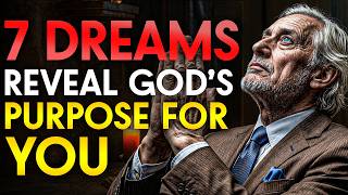 7 Dreams That Reveal God’s Purpose for You