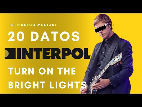 20 DATOS CURIOSOS DE INTERPOL Y SU ALBUM TURN ON THE BRIGHT LIGHTS #interpol #intrinsecomusical