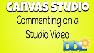 Canvas Studio: Commenting on Studio Video