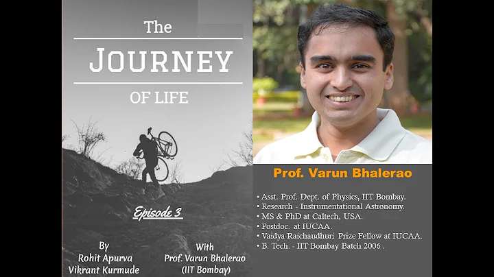 The Journey of Life with Prof. Varun Bhalerao (IITB)