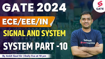 SIGNALS & SYSTEM | SYSTEM PART-10 FOR GATE 2024/25 | GATE 2024 | By Ankit Goel Sir
