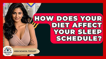 How Does Your Diet Affect Your Sleep Schedule? - High School Toolkit