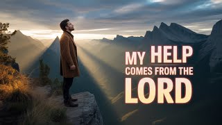 Chosen Ones When You Feel Alone, Remember This Psalm 121