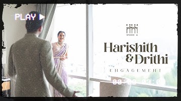 Drithi & Harishith | Engagement Film | Sudio A