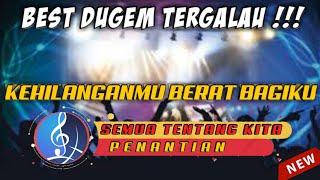Download Lagu DJ TERGALAU!! KEHILANGANMU BERAT BAGIKU - SEMUA TENTANG KITA X PENANTIAN • DUGEM TERBARU•| KIMOCHI | MP3