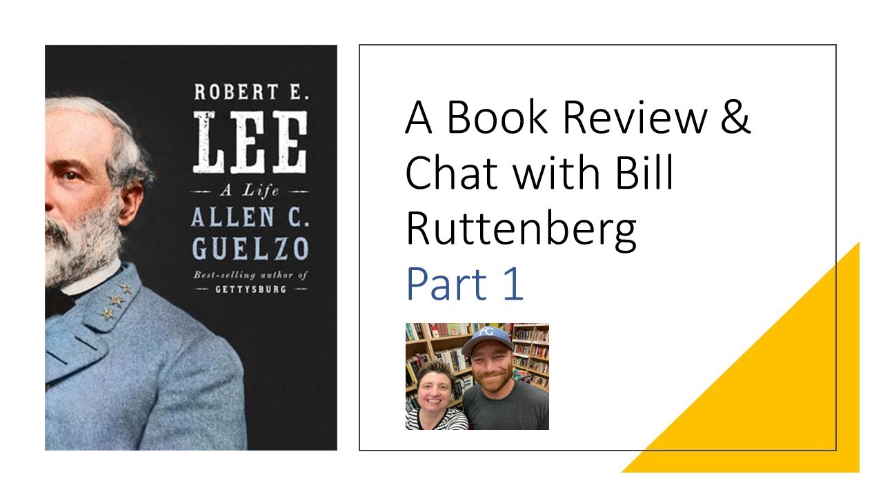 Robert E. Lee by Allen C. Guelzo A Book Review & Chat w/Bill