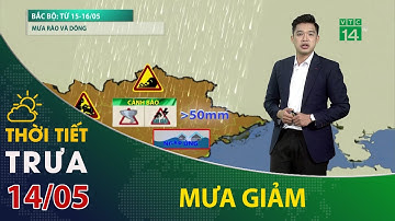 Thời tiết trưa, chiều ngày 14/05/2024: Mưa tạm giảm trên cả nước |VTC14 GREEN