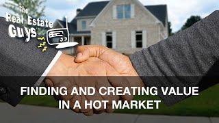 Finding and Creating Value in a Hot Market