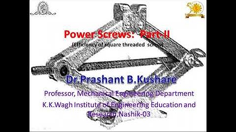 EFFICIENCY OF SQUARE THREADED  SCREW  AND EFFICIENCY OF SELF- LOCKING SCREW