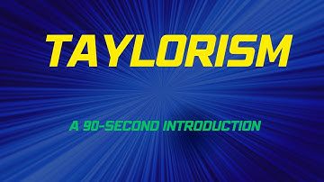 Taylorism: A 90-Second Introduction