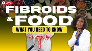 (LIVE) Fibroids &amp; Food - What You Need to Know